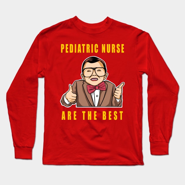 Pediatric Nurse Are The Best Cute Kids Gift Idea Long Sleeve T-Shirt by SpaceKiddo